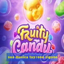 sua musica tayrone cigano